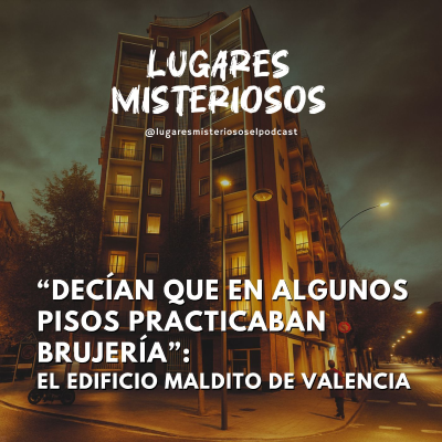 episode "Dicen que practicaban brujería": El Edificio Maldito de Valencia artwork