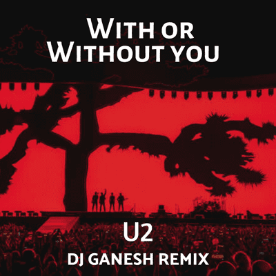 episode U2 - With Or Without You (Dj Ganesh Joshua Tree Remix) artwork