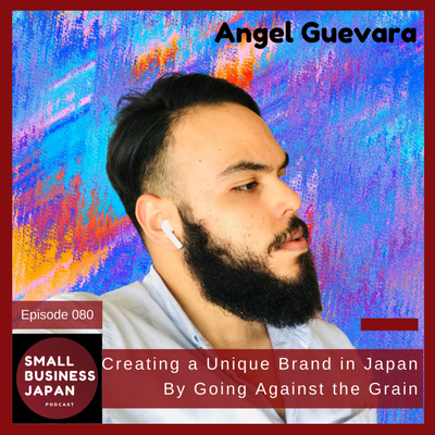 episode Creating a Unique Brand in Japan By Going Against the Grain w/ Angel Guevara artwork