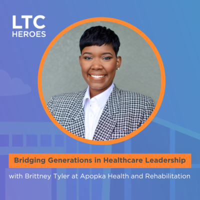 episode Bridging Generations in Healthcare Leadership with Brittney Tyler at Apopka Health and Rehabilitation Center artwork