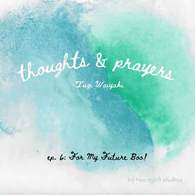 episode Episode 6: Thoughts and Prayers for My Future Boo! artwork
