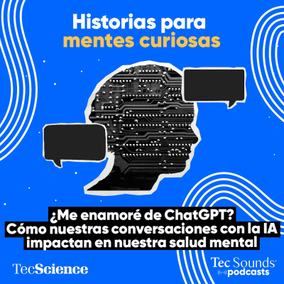 episode Ep. 130 - ¿Me enamoré de ChatGPT? Cómo nuestras conversaciones con la IA impactan en nuestra salud mental artwork