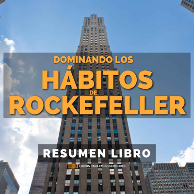 episode 📖 Dominando los Hábitos de Rockefeller - Un Resumen de Libros para Emprendedores artwork