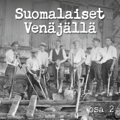 episode Suomalaiset Venäjällä osa 2 – Hyvää päivää neuvostolasta artwork