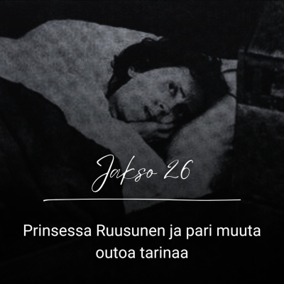 episode Jakso 26: Prinsessa Ruusunen ja pari muuta outoa tarinaa artwork