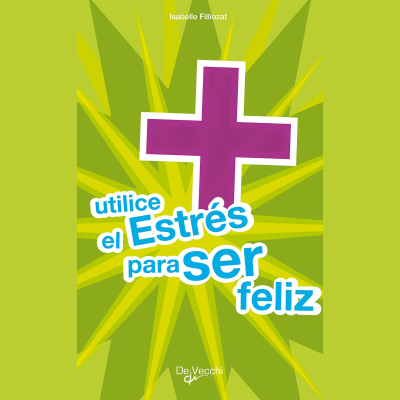 Cover image Utilice el estrés para ser feliz