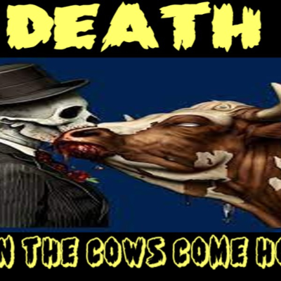 episode Show sample for 6/19/25: DEATH - WHEN THE COWS COME HOME W/ DR. JASON WEST artwork