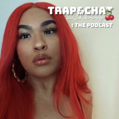 episode Ep.1 Trap&ChatWCherry: La Rona artwork