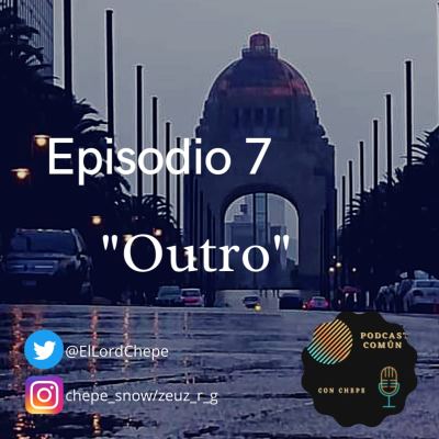 episode Outro - Podcast Común Ep 7 artwork