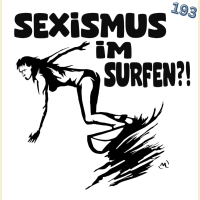 episode 193 – Sexismus im Surfen – Zwischen Gleichstellung und Diskriminierung artwork