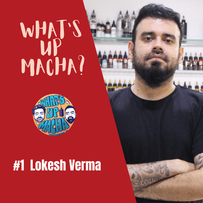 episode What's Up Macha? #1 Lokesh Verma, India's Best Tattoo Artist artwork