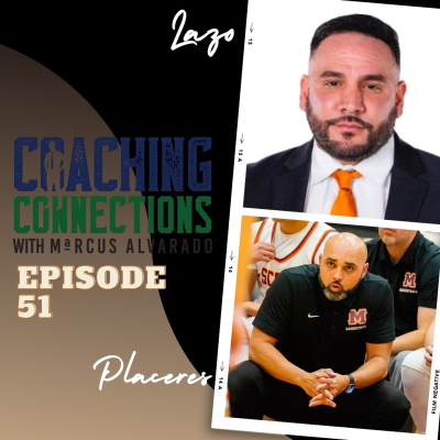 episode Coaching Connections with Marcus Alvarado - Episode 51 - Gabe Lazo & Raul Placeres artwork