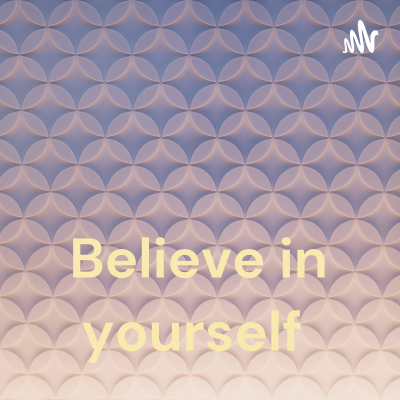 Believe in yourself