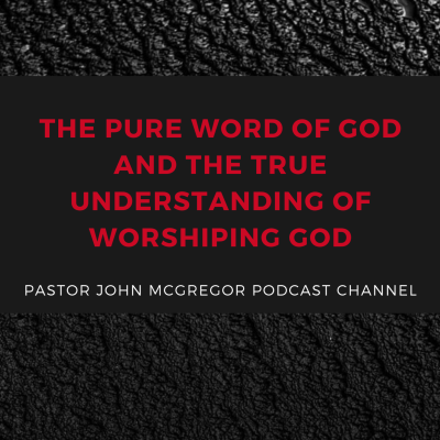 episode The Pure Word Of God And The True Understanding Of Worshiping God artwork
