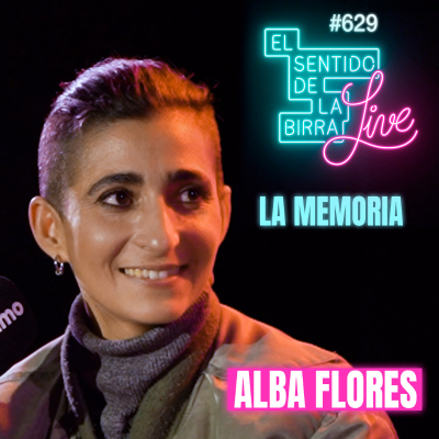 episode La Memoria. Alba Flores en ESDLB Live - #629 artwork