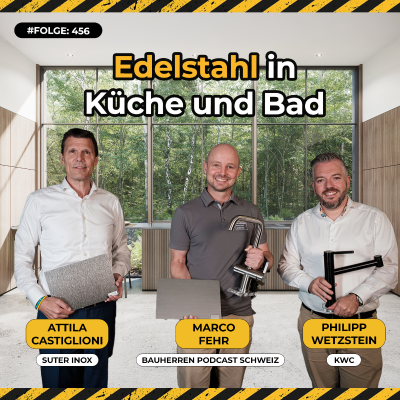 episode Edelstahl-Kompetenz «made in Switzerland»: Glänzende Ästhetik für Küche und Bad – mit Attila Castiglioni (Suter Inox) und Philipp Wetzstein (KWC) #456 artwork