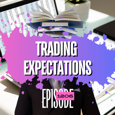 episode 1206 - Trading Expectations: Profit, Frequency & Passing Prop-Firm Challenges artwork