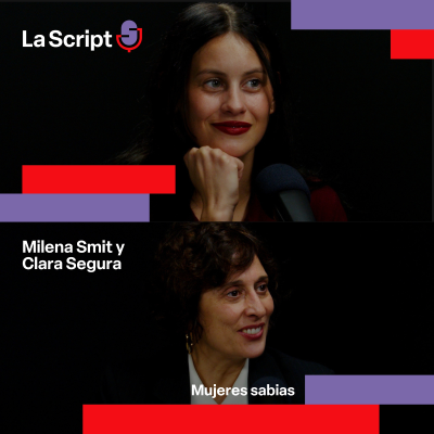 episode La Script | Mujeres sabias | Milena Smit y Clara Segura artwork