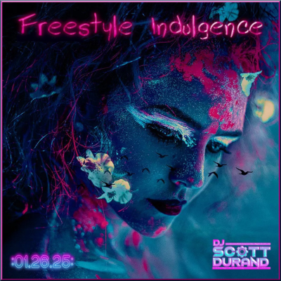episode Freestyle Indulgence 01.26.25 by Dj Scott Durand - New and Classic music from the global freestyle community! artwork
