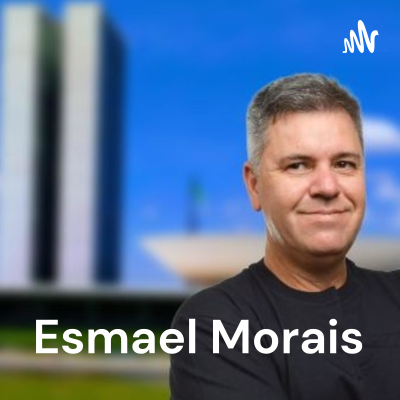 Esmael Morais - Últimas notícias políticas