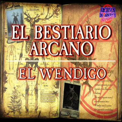 episode EP.1 Bestiario Arcano: El Wendigo artwork