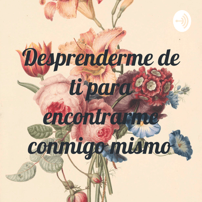 episode Desprenderme de ti para encontrarme conmigo mismo artwork