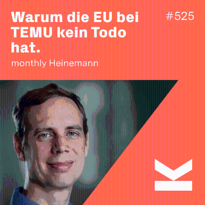 episode K#525 Was kann die EU gegen TEMU tun? monthly Heinemann artwork