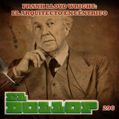 episode E296: Frank Lloyd Wright: El Arquitecto Excéntrico (con Israel Herrera) artwork