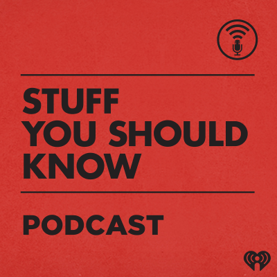 Stuff You Should Know - podcast