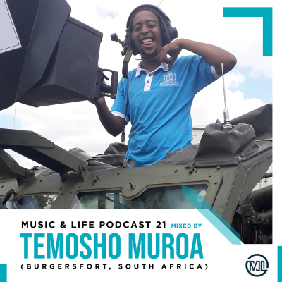 episode M U S I C & L I F E Podcast 21 Mixed By Temosho Muroa (Burgersfort, South Africa) artwork