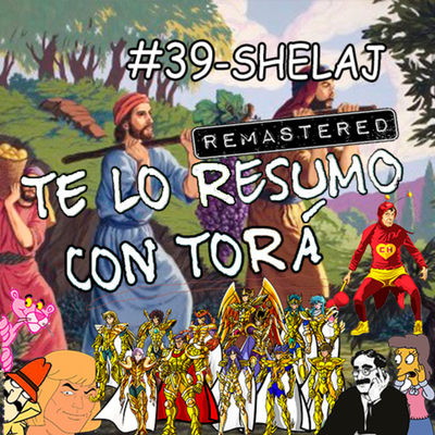 episode Te lo Resumo con Torá #39-Remasterización de Shelaj: Misión Falida, Espías corruptos artwork