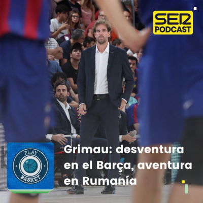 episode Play Basket | Grimau: desventura en el Barça, aventura en Rumanía artwork