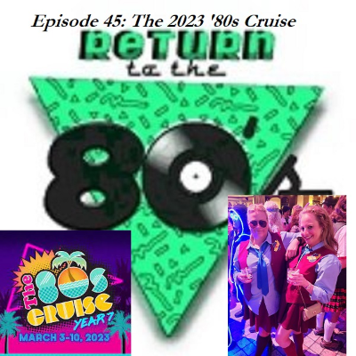 episode Episode 45: The 2023 '80s Cruise artwork