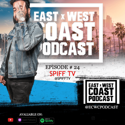 episode Episode 24- East Coast West Coast podcast with Spiff TV @Spifftv artwork