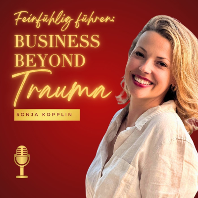Feinfühlig führen: BUSINESS BEYOND TRAUMA