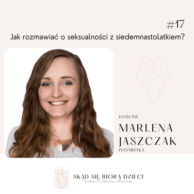 episode Jak rozmawiać o seksualności z siedemnastolatkiem? - Marlena Jaszczak (Intymistka) artwork