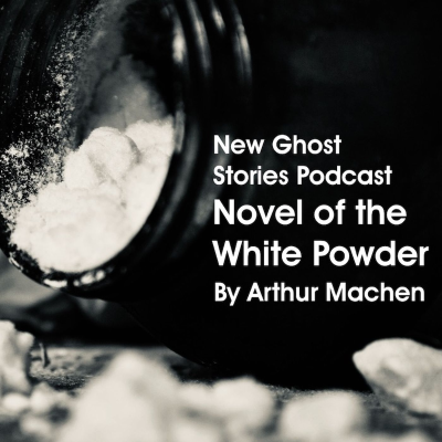 episode Novel of the White Powder by Arthur Machen (Bonus 10) artwork