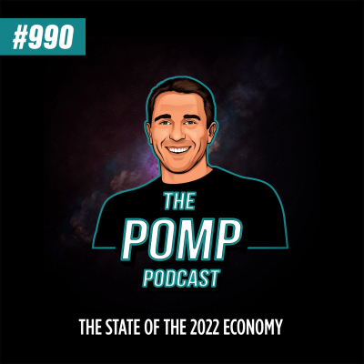 The Pomp Podcast - #990 The State of the 2022 Economy