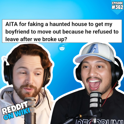episode #362: I FAKED My House Being HAUNTED To Get My Boyfriend To MOVE Out... AITA? artwork
