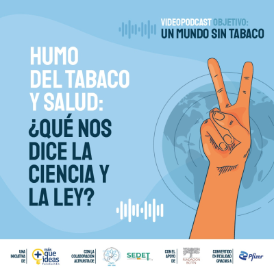 episode OBJETIVO: UN MUNDO SIN TABACO. Humo de tabaco y salud: ¿Qué nos dice la ciencia y la ley? artwork