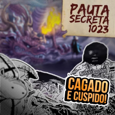 episode Pauta Secreta #142 – Cagado e Cuspido – Capítulo 1023 artwork