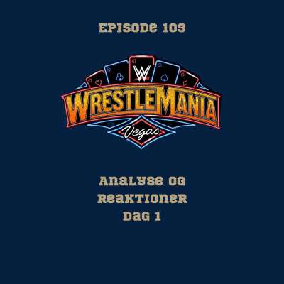 episode 109: Wrestlemania 41, dag 1: Analyse og reaktioner artwork