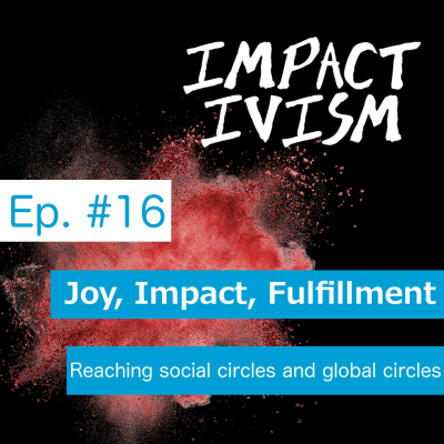 episode 16 Joy, Impact and Fulfillment - Social circles and global circles artwork