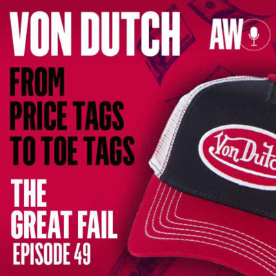 episode Episode 49: Von Dutch, From Price Tags to Toe Tags artwork