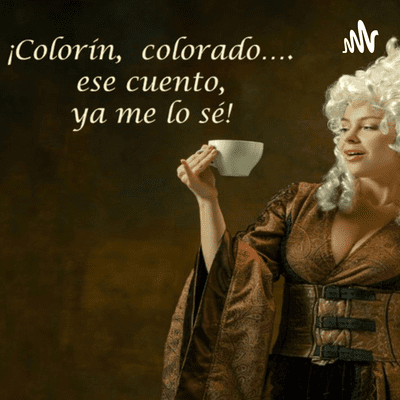 Colorín colorado este cuento ya me lo sé
