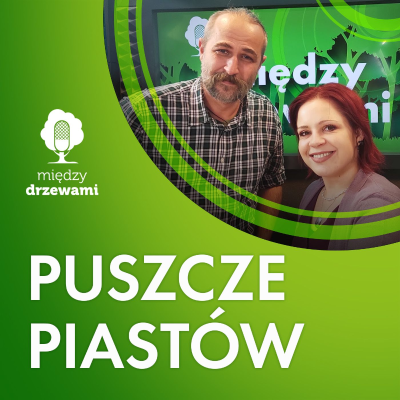 episode Między Drzewami #106 Puszcze Piastów [Michał Ostrowski] artwork