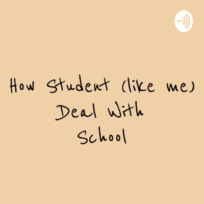 How student (like me) deal with school