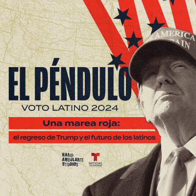 episode El péndulo | 6. Una marea roja: el regreso de Trump y el futuro de los latinos artwork