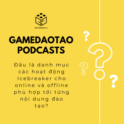 episode Đâu là danh mục các hoạt động Icebreaker cho online và offline phù hợp tới từng nội dung đào tạo? | GAME ĐÀO TẠO artwork