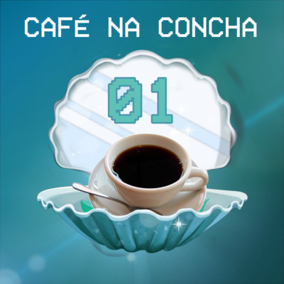 episode CAFÉ NA CONCHA #01 artwork
